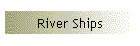 River Ships